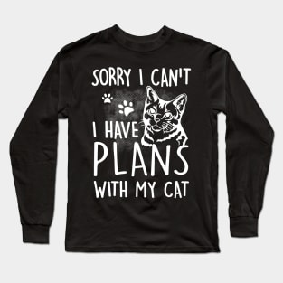 Sorry I can't I have plans with my Cat Long Sleeve T-Shirt